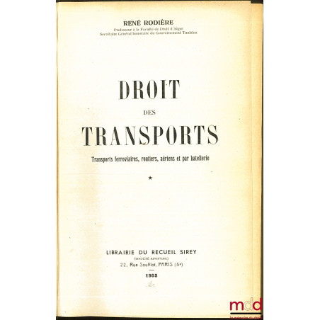DROIT DES TRANSPORTS, Transports ferroviaires, routiers, aériens et par batellerie :t. I : Les services de transport ;t. II...