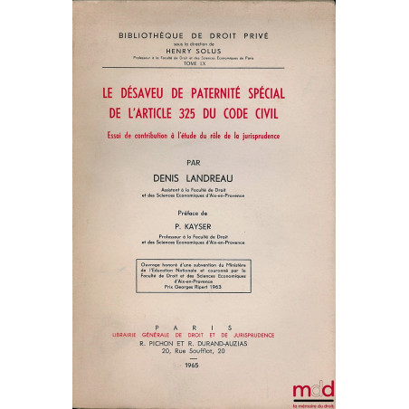 LE DÉSAVEU DE PATERNITÉ SPÉCIAL DE L’ARTICLE 325 DU CODE CIVIL. Essai de contribution à l’étude du rôle de la jurisprudence, ...