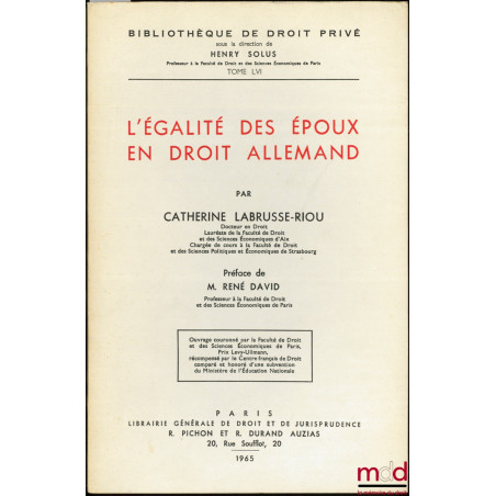 L’ÉGALITÉ DES ÉPOUX EN DROIT ALLEMAND, Préface de René David, Bibl. de droit privé, t. LVI
