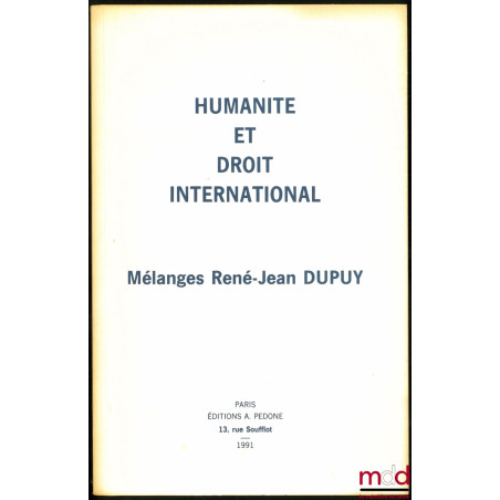 HUMANITÉ ET DROIT INTERNATIONAL, Mélanges René-Jean DUPUY