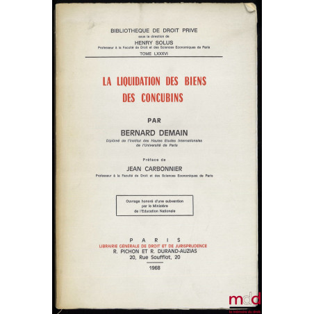 LA LIQUIDATION DES BIENS DES CONCUBINS, Préface de Jean Carbonnier, Bibl. de droit privé, t. LXXXVI
