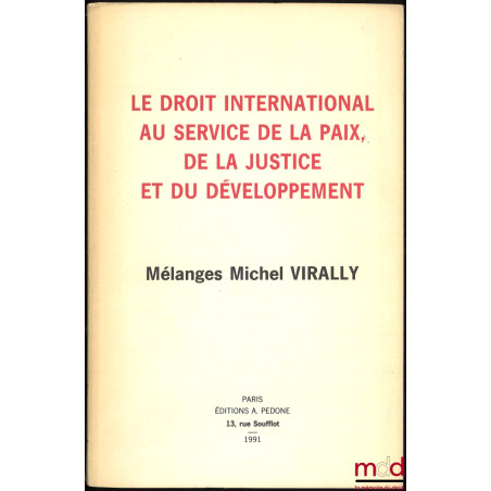 LE DROIT INTERNATIONAL AU SERVICE DE LA PAIX, DE LA JUSTICE ET DU DÉVELOPPEMENT, Mélanges Michel Virally, Hommage de Jean Bou...