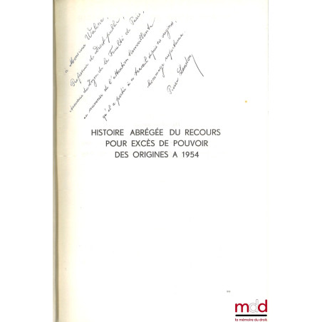 HISTOIRE ABRÉGÉE DU RECOURS POUR EXCÈS DE POUVOIR DES ORIGINES À 1954, Préface de Marcel Waline, Bibl. de droit public, t. IL
