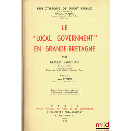 LE "LOCAL GOVERNMENT" EN GRANDE-BRETAGNE, Préface de Jean Rivero, Bibl. de droit public, t. XX