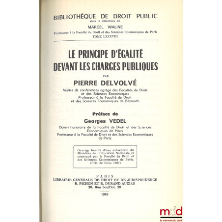LE PRINCIPE D’ÉGALITÉ DEVANT LES CHARGES PUBLIQUES, Préface de Georges Vedel, Bibl. de droit public, t. LXXXVIII