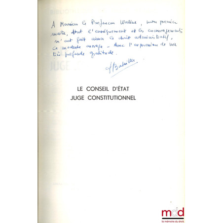 LE CONSEIL D’ÉTAT JUGE CONSTITUTIONNEL, Préface de Georges Vedel, Bibl. de droit public, t. LXVIII