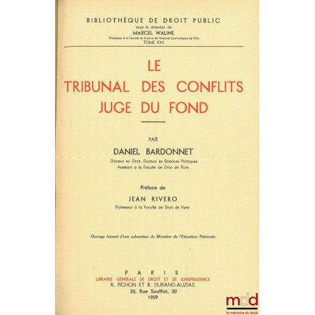 LE TRIBUNAL DES CONFLITS - JUGE DU FOND, Préface de J. Rivero, Bibl. de droit public, t. XXII