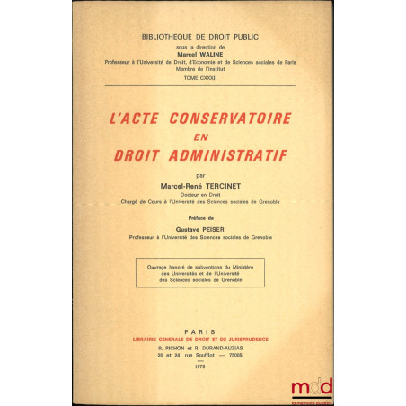 L’ACTE CONSERVATOIRE EN DROIT ADMINISTRATIF, Préface de Gustave Peiser, Bibl. de droit public, t. CXXXII