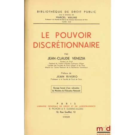 LE POUVOIR DISCRÉTIONNAIRE, Préface Jean Rivero, Bibl. de droit public, t. XVII