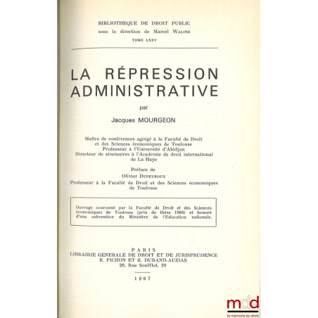LA RÉPRESSION ADMINISTRATIVE, Préface de Olivier Dupeyroux, Bibl. de droit public, t. LXXV