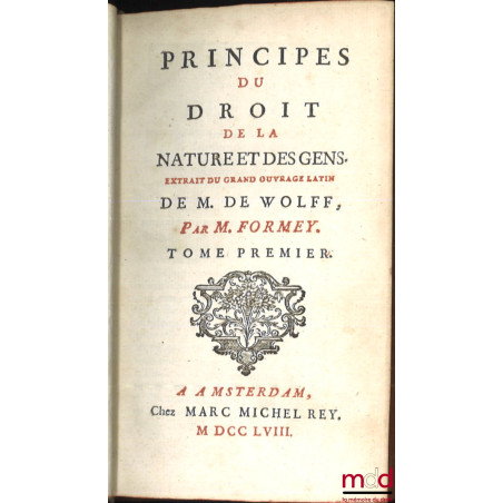 PRINCIPES DU DROIT DE LA NATURE ET DES GENS, Extrait du grand ouvrage latin de Mr. de Wolff