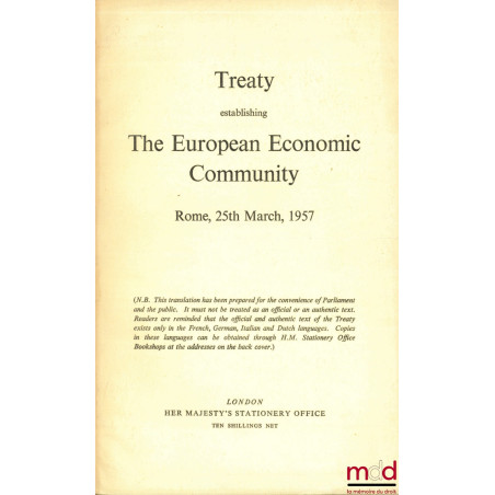 TREATY ESTABLISHING THE EUROPEAN ECONOMIC COMMUNITY, ROME, 25TH MARCH, 1957 (Translation prepared for the convenience of Parl...