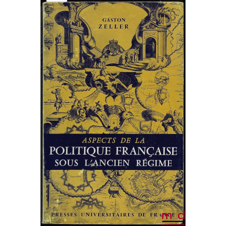 ASPECTS DE LA POLITIQUE FRANÇAISE SOUS L’ANCIEN RÉGIME, Préface de Victor-L. Tapié