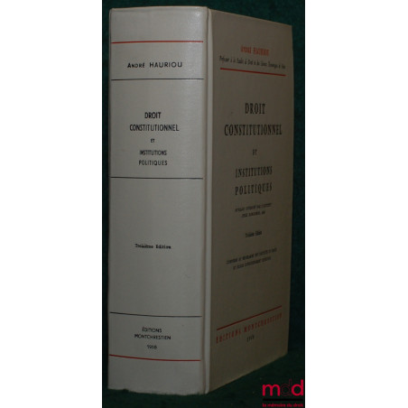 DROIT CONSTITUTIONNEL ET INSTITUTIONS POLITIQUES, (Prix Demolombe 1966), 3ème éd. et Mise à jour arrêtée au 20 novembre 1968