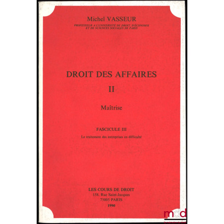 DROIT DES AFFAIRES, MaîtriseFasc. II, année 1989-1990 : Les opérations de règlement ;Fasc. III, année 1990 : Le traitement ...