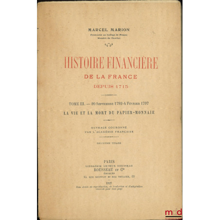 HISTOIRE FINANCIÈRE DE LA FRANCE DEPUIS 1715 :t. I : 1715-1789 ;t. II : 1789-1792 ;t. III : 20 Septembre 1792 - 4 Février ...