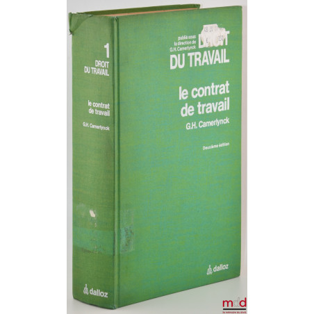 LE CONTRAT DE TRAVAIL, Traité du Droit du travail publié sous la direction de G. H. Camerlynck, t. 1, 2e éd.