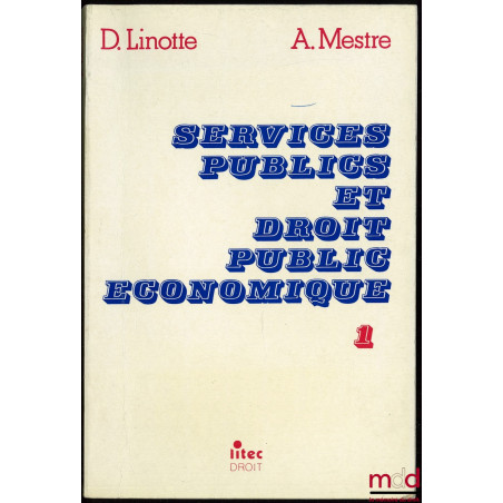 SERVICES PUBLICS ET DROIT PUBLIC ÉCONOMIQUE, t. I