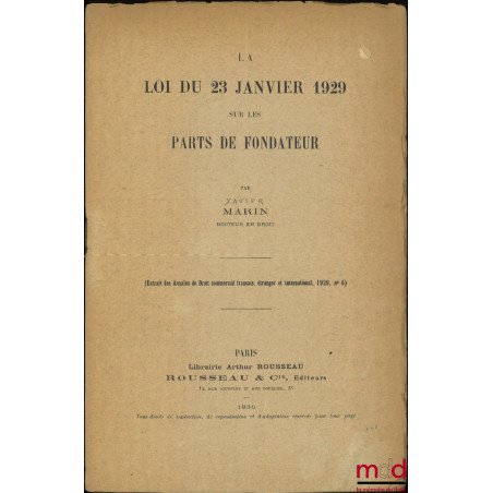 LA LOI DU 23 JANVIER 1929 SUR LES PARTS DE FONDATEURS, Extrait des Annales de Droit commercial français, étranger et internat...