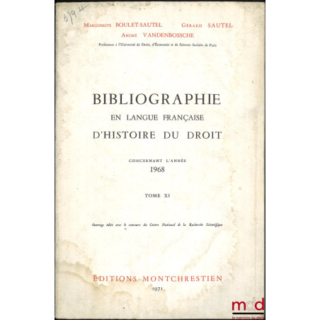 BIBLIOGRAPHIE EN LANGUE FRANÇAISE D’HISTOIRE DU DROIT,  Concernant l’année 1968, t. XI