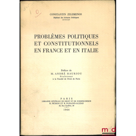 PROBLÈMES POLITIQUES ET CONSTITUTIONNELS EN FRANCE ET EN ITALIE, Préface André Hauriou