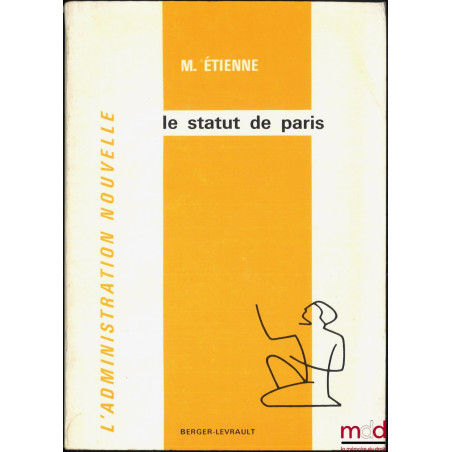LE STATUT DE PARIS, Préface de Georges Mesmin, coll. L’administration nouvelle