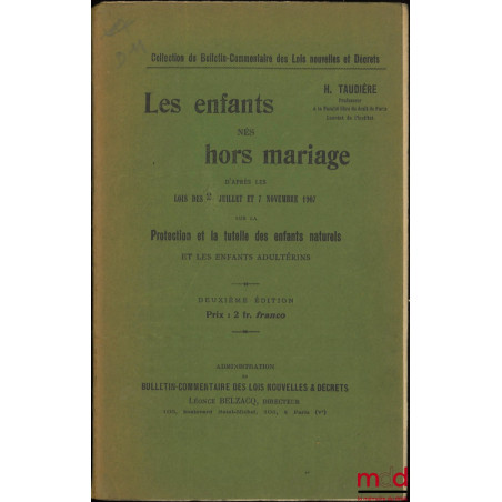LES ENFANTS NÉS HORS MARIAGE, D’APRÈS LES LOIS DES 2 JUILLET ET 7 NOVEMBRE 1907 SUR LA PROTECTION ET LA TUTELLE DES ENFANTS N...