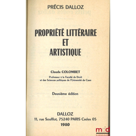 PROPRIÉTÉ LITTÉRAIRE ET ARTISTIQUE, 2e éd., coll. Précis Dalloz