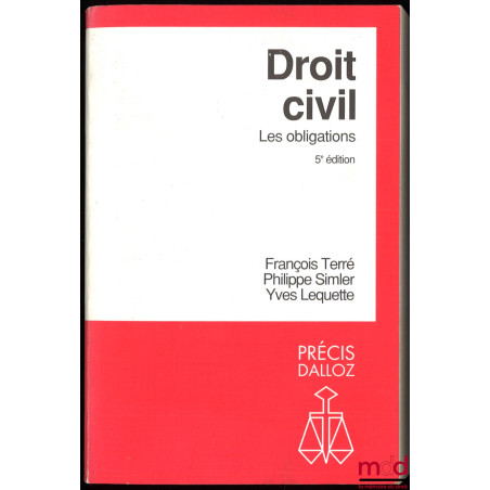 DROIT CIVIL : LES OBLIGATIONS, 5e éd., coll. Précis Dalloz