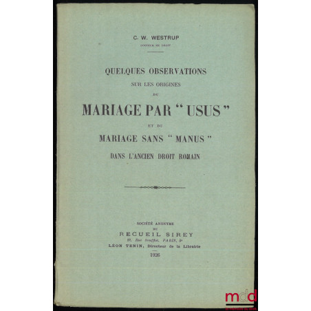 QUELQUES OBSERVATIONS SUR LES ORIGINES DU MARIAGE PAR « USUS » ET DU MARIAGE SANS « MANUS » DANS L’ANCIEN DROIT ROMAIN