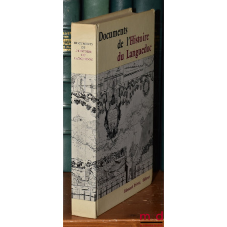 DOCUMENTS DE L’HISTOIRE DU LANGUEDOC, dir. Philippe Wolff, coll. « Univers de la France » Collection d’histoire régionale