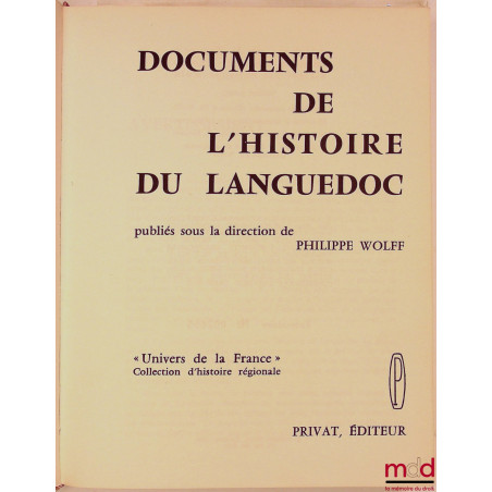 DOCUMENTS DE L’HISTOIRE DU LANGUEDOC, dir. Philippe Wolff, coll. « Univers de la France » Collection d’histoire régionale