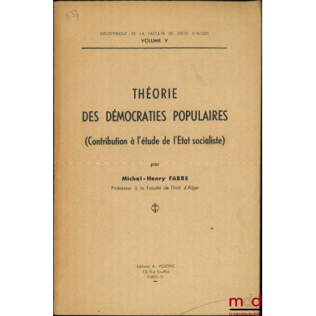 THÉORIE DES DÉMOCRATIES POPULAIRES (Contribution à l’étude de l’État socialiste), Bibliothèque de la faculté de droit d’Alger...