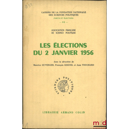 LES ÉLECTIONS DU 2 JANVIER 1956, sous la direction de Maurice Duverger, François Goguel et Jean Touchard, Association françai...