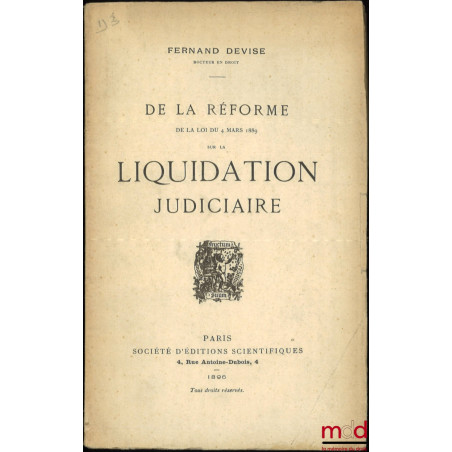 DE LA RÉFORME DE LA LOI DU 4 MARS 1889 SUR LA LIQUIDATION JUDICIAIRE