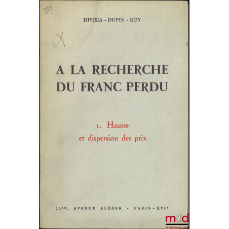 À LA RECHERCHE DU FRANC PERDU, t. I  Hausse et dispersion des prix, t. III : Fortune de la France, [mq. t. II]