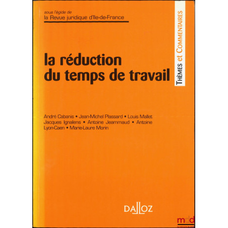 LA RÉDUCTION DU TEMPS DE TRAVAIL, Actes des journées Michel Despax, Université de Toulouse, 29 mai 1998, La Revue juridique d...