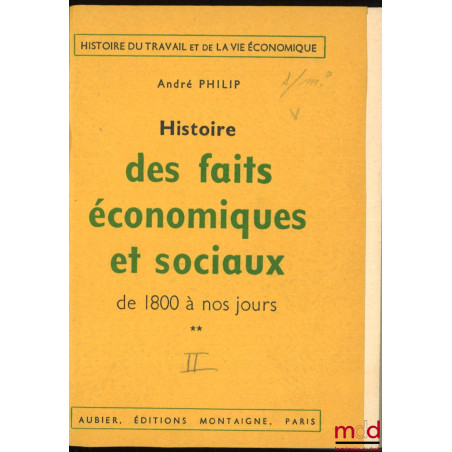 HISTOIRE DES FAITS ÉCONOMIQUES ET SOCIAUX DE 1800 À NOS JOURS, nouvelle éd. revue et mise à jour par Loïc Philip, coll. Histo...