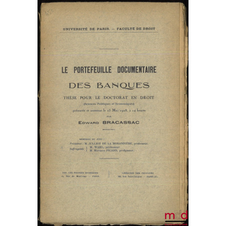 LE PORTEFEUILLE DES BANQUES. Thèse pour le Doctorat présentée et soutenue le 23 mai 1928 (Président : M. Julliot De la Morand...