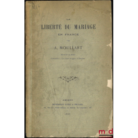 LA LIBERTÉ DU MARIAGE EN FRANCE, Extrait des mémoires de l’Académie d’Amiens