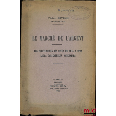 LE MARCHÉ DE L’ARGENT, Les fluctuations des cours de 1915 à 1922, Leurs conséquences monétaires