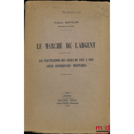 LE MARCHÉ DE L’ARGENT, Les fluctuations des cours de 1915 à 1922, Leurs conséquences monétaires