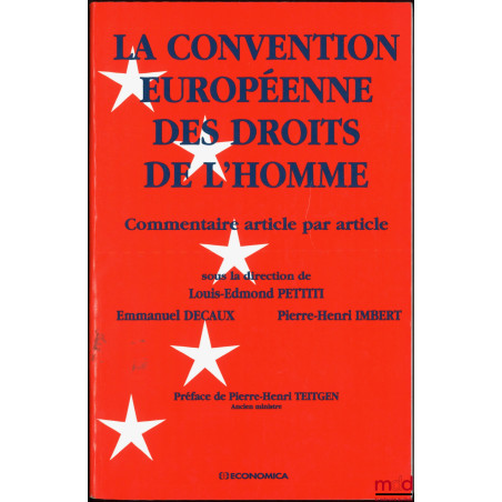 LA CONVENTION EUROPÉENNE DES DROITS DE L’HOMME, Commentaire article par article, sous la direction de Louis-Edmond Pettiti, E...