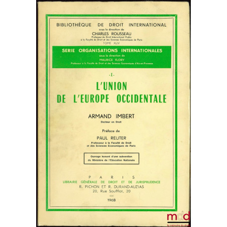 L’UNION DE L’EUROPE OCCIDENTALE, Préface de Paul Reuter, Bibl. de droit intern., t. XLIV, série Organisations internationales...