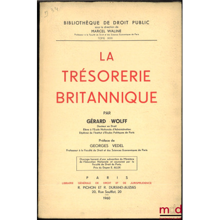 LA TRÉSORERIE BRITANNIQUE, Préface de Georges Vedel, Bibl. de droit public, t. XXX