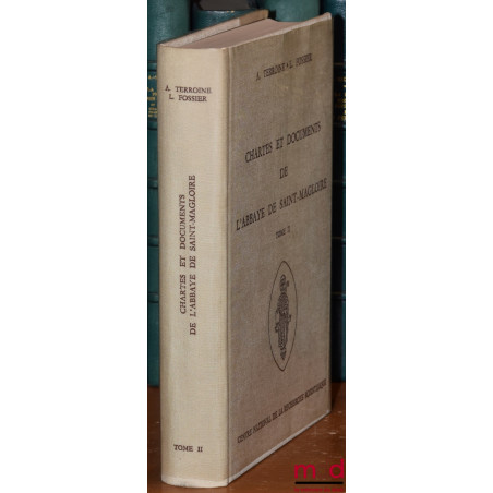 CHARTES ET DOCUMENTS DE L’ABBAYE DE SAINT-MAGLOIRE, t. II : 1280 à 1330, Avec le concours de Y. de Montenon, coll. Documents,...