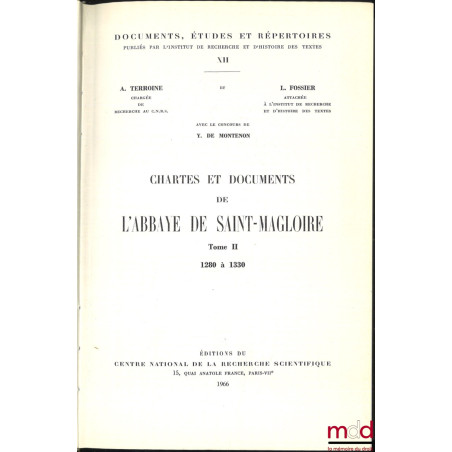 CHARTES ET DOCUMENTS DE L’ABBAYE DE SAINT-MAGLOIRE, t. II : 1280 à 1330, Avec le concours de Y. de Montenon, coll. Documents,...