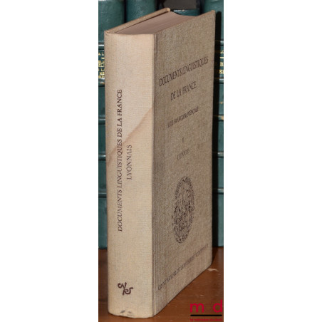 DOCUMENTS LINGUISTIQUES DE LA FRANCE (Série francoprovençale), Documents linguistiques du Lyonnais (1225-1425), Publiés par l...