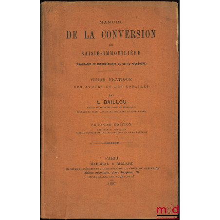 MANUEL DE LA CONVERSION DE SAISIE-IMMOBILIÈRE (Avantages et inconvénients de cette procédure), Guide pratique des avoués et d...