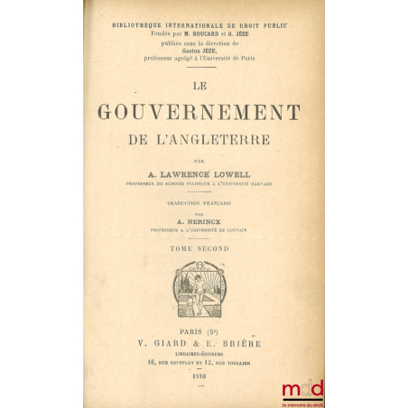 LE GOUVERNEMENT DE L’ANGLETERRE, Traduction par A. Nerincx, Bibl. internationale de droit public, (mq. le t. I)